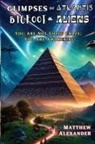 Matthew Alexander - Glimpses of Atlantis, Bigfoot & Aliens