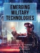 Paul A. Adekunte, Sarhan M. Musa, Matthew N. O. Sadiku - EMERGING MILITARY TECHNOLOGIES