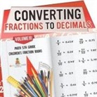 Baby - Converting Fractions to Decimals Volume III - Math 5th Grade | Children's Fraction Books