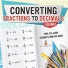 Baby - Converting Fractions to Decimals Volume I - Math 5th Grade | Children's Fraction Books