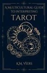 K. M. Viers - A Multicultural Guide To Interpreting Tarot