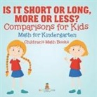 Baby - Is It Short or Long, More or Less? Comparisons for Kids - Math for Kindergarten | Children's Math Books