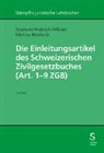 Martina Bosshardt, Stephanie Hrubesch-Millauer - Die Einleitungsartikel des Schweizerischen Zivilgesetzbuches (Art. 1 - 9 ZGB)