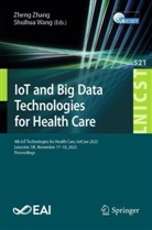 Wang, Shuihua Wang, Zheng Zhang - IoT and Big Data Technologies for Health Care