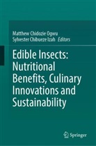 Chibueze Izah, Sylvester Chibueze Izah, Matthew Chidozie Ogwu - Edible Insects: Nutritional Benefits, Culinary Innovations and Sustainability