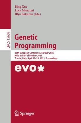 Illya Bakurov, Luca Manzoni, Bing Xue - Genetic Programming - 28th European Conference, EuroGP 2025, Held as Part of EvoStar 2025, Trieste, Italy, April 23-25, 2025, Proceedings