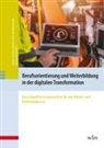 Thomas Freiling, Matthias Kohl, Christoph Krause, Bastian Steinmüller, Thomas Freiling, Matthias Kohl... - Berufsorientierung und Weiterbildung in der digitalen Transformation