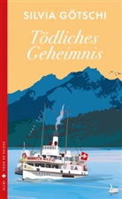 Silvia Götschi - Tödliches Geheimnis
