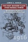 Lewis L Gould - The First Modern Clash Over Federal Power