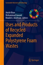 Khalid A Alzahrani, Khalid A. Alzahrani, Mohammad Jawaid, Anish Khan - Uses and Products of Recycled Expanded Polystyrene Foam Wastes