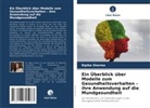 Ripika Sharma - Ein Überblick über Modelle zum Gesundheitsverhalten - ihre Anwendung auf die Mundgesundheit