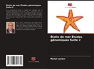 Michel Leclerc - Étoile de mer Études génomiques Suite 2