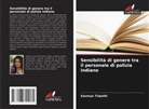 Saumya Tripathi - Sensibilità di genere tra il personale di polizia indiano