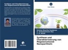 Ash, C. H. Ashok, K Venkateshwara Rao, K. Venkateshwara Rao, Krishna Moorthy Sundaram - Synthese und Charakterisierung von Magnesiumoxid-Nanopartikeln