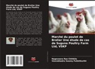 Nageswara Rao Chitikila, Veerabhadra Swamy Pulletikurthi - Marché du poulet de Brolier Une étude de cas de Suguna Poultry Farm Ltd, VSKP