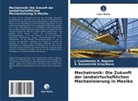 J Cuauhtemoc R Negrete, J. Cuauhtemoc R. Negrete, E Romantchik Kriuchkova, E. Romantchik Kriuchkova - Mechatronik: Die Zukunft der landwirtschaftlichen Mechanisierung in Mexiko
