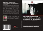 Fábio Aquiles Martins de Alencar - La dictature militaire civile brésilienne dans les tranchées de la mémoire