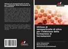 Amin Daryasafar, Mohammad Jamialahmadi, Masoud Karimi - Utilizzo di nanoparticelle di silice per l'inibizione della formazione di incrostazioni