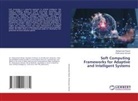 SHAHNAWAZ AHMAD, Mohammed Wasid - Soft Computing Frameworks for Adaptive and Intelligent Systems