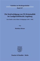 Matthias Reiner - Die Strafverfolgung von NS-Kriminalität im Landgerichtsbezirk Augsburg