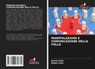 Daniel Chile, Mabel Chile - MANIPOLAZIONE E COMUNICAZIONE DELLA FOLLA