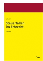 Bernhard Schmid, Bernard Schmid, Bernhard Schmid - Steuerfallen im Erbrecht