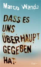 Marco Wanda - Dass es uns überhaupt gegeben hat