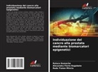 Raluca Dumache, Radu Traian Minciu, Alexandru Florin Rogobete - Individuazione del cancro alla prostata mediante biomarcatori epigenetici