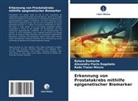 Raluca Dumache, Minciu, Radu Traian Minciu, Alexandru Florin Rogobete - Erkennung von Prostatakrebs mithilfe epigenetischer Biomarker