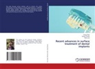 Sareen Duseja, Neha Liya, Chirag Patel - Recent advances in surface treatment of dental implants