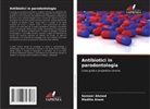 Sameer Ahmed, Madiha Anam - Antibiotici in parodontologia