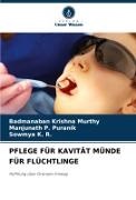 K, Sowmya K. R., Badmanaban Krishna Murthy, Manjunath P Puranik, Manjunath P. Puranik - PFLEGE FÜR KAVITÄT MÜNDE FÜR FLÜCHTLINGE Hoffnung über Grenzen hinweg