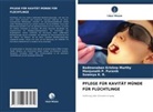 K, Sowmya K. R., Badmanaban Krishna Murthy, Manjunath P Puranik, Manjunath P. Puranik - PFLEGE FÜR KAVITÄT MÜNDE FÜR FLÜCHTLINGE