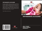 DEEPU LEANDER, ROOPESH R, REJA V RAJAN - ORTHODONTIE ACCÉLÉRÉE