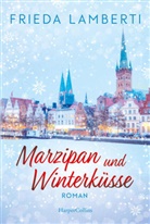 Frieda Lamberti - Marzipan und Winterküsse