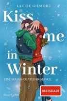Laurie Gilmore - Kiss me in Winter. Eine sugar coated Romance