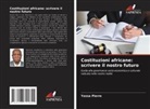 Yassa Pierre - Costituzioni africane: scrivere il nostro futuro