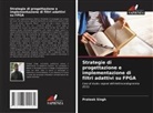 Prateek Singh - Strategie di progettazione e implementazione di filtri adattivi su FPGA