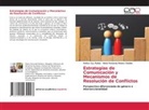 Emilce Coy Pulido, María Fernanda Molano Giraldo - Estrategias de Comunicación y Mecanismos de Resolución de Conflictos