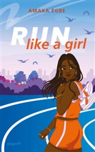 Amaka Egbe - Run Like A Girl