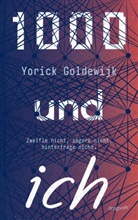 Yorick Goldewijk - 1000 und ich. Zweifle nicht, zögere nicht, hinterfrage nicht.