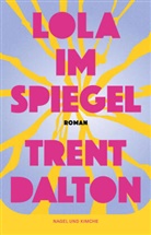 Trent Dalton - Lola im Spiegel