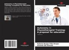 Almeida SJA Almeida, Roberto Borges Filho Borges - Autonomy in Physiotherapist Training: A proposal for education