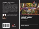 Gilvanio Moreira S. - Heidegger: Essere-filosofia, poesia e linguaggio