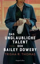 Trisha R Thomas, Trisha R. Thomas - Das unglaubliche Talent der Bailey Dowery