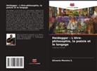 Gilvanio Moreira S. - Heidegger : L'être-philosophie, la poésie et le langage