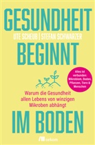 Ute Scheub, Stefan Schwarzer - Gesundheit beginnt im Boden