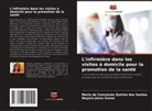 Nayara Jesus Sousa, Maria Da Conceição Quirino Dos Santos - L'infirmière dans les visites à domicile pour la promotion de la santé