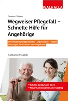 Carmen P Baake, Carmen P. Baake - Wegweiser Pflegefall - Schnelle Hilfe für Angehörige