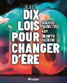 Laurent Ollivier, Gabriel Szapiro - Dix lois pour changer d'&egrave;re : inbound marketing, ABM, growth hacking